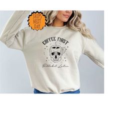 coffee first bullshit0 later sweatshirt, coffee lover, coffee gifts, halloween sweater, skeleton sweater, gift for her,