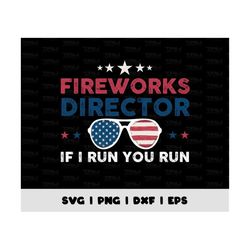 firework director if i run you run png, fireworks safety director i run you run funny 4th of july svg, eps, png, dxf, di