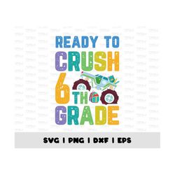back to school, ready to crush 6th grade printable, sixth grade png, first day of school, sublimation design, boys 6th g