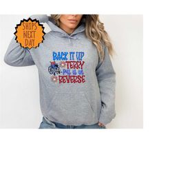 back it up terry put it in reverse hoodie, cute funny july 4th hoodie, put it in reverse terry hoodie, back up terry, 4t