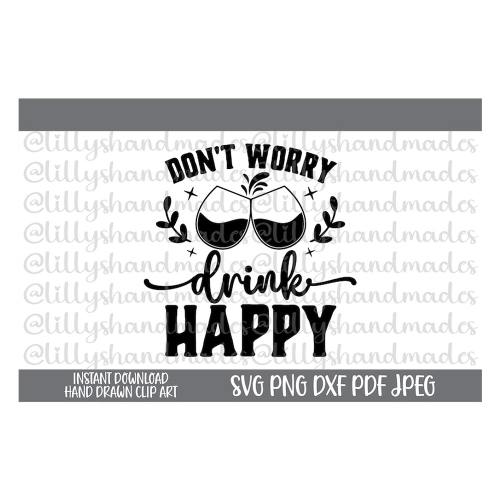 MR-4102023153325-dont-worry-drink-happy-svg-day-drinking-svg-alcohol-image-1.jpg