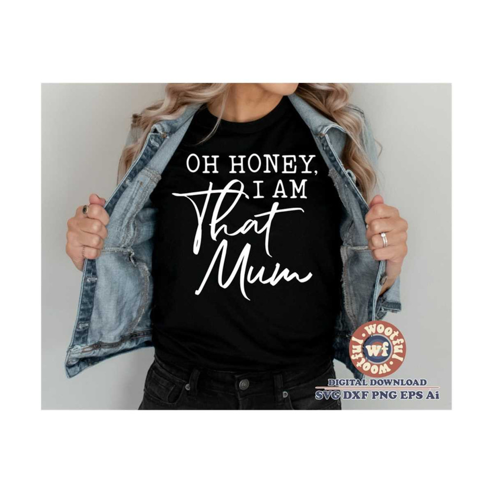 MR-4102023153433-oh-honey-i-am-that-mum-svg-mom-svg-mom-quote-mom-saying-image-1.jpg