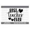 MR-4102023153636-best-teacher-ever-svg-best-teacher-svg-teacher-appreciation-image-1.jpg