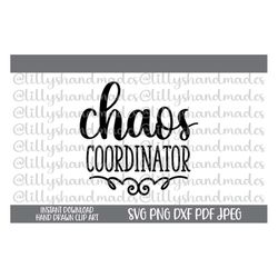 chaos coordinator svg, chaos coordinator png, funny mom svg, mom life svg, teacher svg, teacher life svg, mom shirt svg,