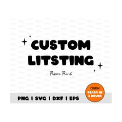 custom svg, custom png, personalized svg, custom cricut file, custom design listing, create your own design