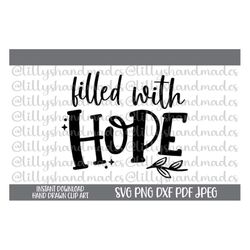 filled with hope svg, motivational quotes svg positive quotes svg, christian quotes svg, mental health svg stay positive
