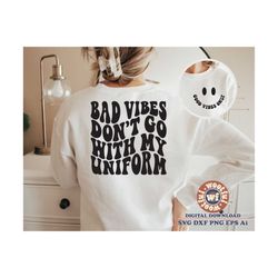 Bad Vibes Dont Go With My Uniform svg, Good Vibes Only svg, Motivational svg, Wavy Letters svg, Svg Dxf Eps Ai Png Silho