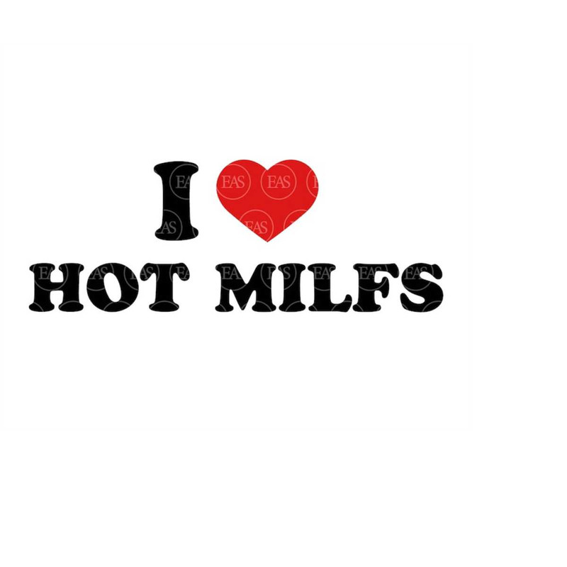 MR-410202315446-i-love-hot-milfs-svg-hot-mom-svg-funny-erotic-vector-cut-image-1.jpg
