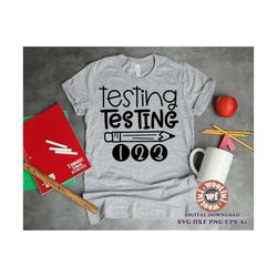 testing testing 123 svg, test day svg, testing svg, teacher svg, back to school svg, test svg, school, svg dxf eps ai pn