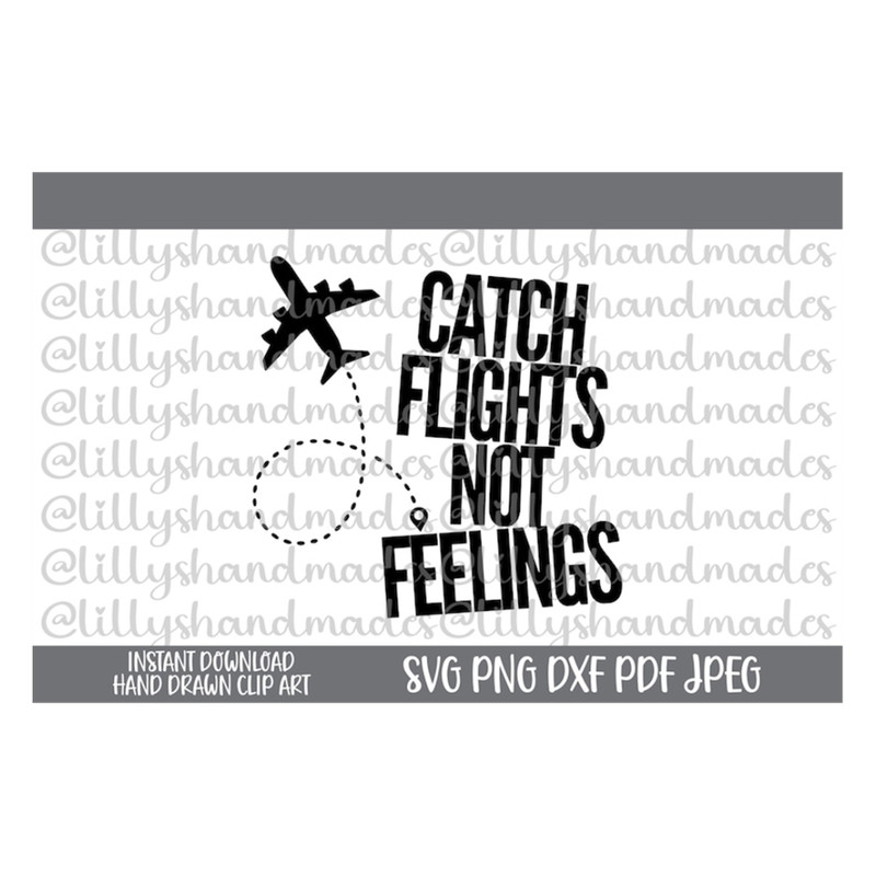 MR-4102023154622-catch-flights-not-feelings-svg-travel-svg-vacation-svg-image-1.jpg