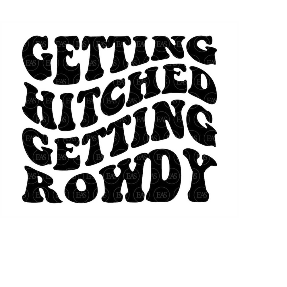 MR-4102023155157-getting-hitched-getting-rowdy-svg-nashville-svg-nash-bash-image-1.jpg