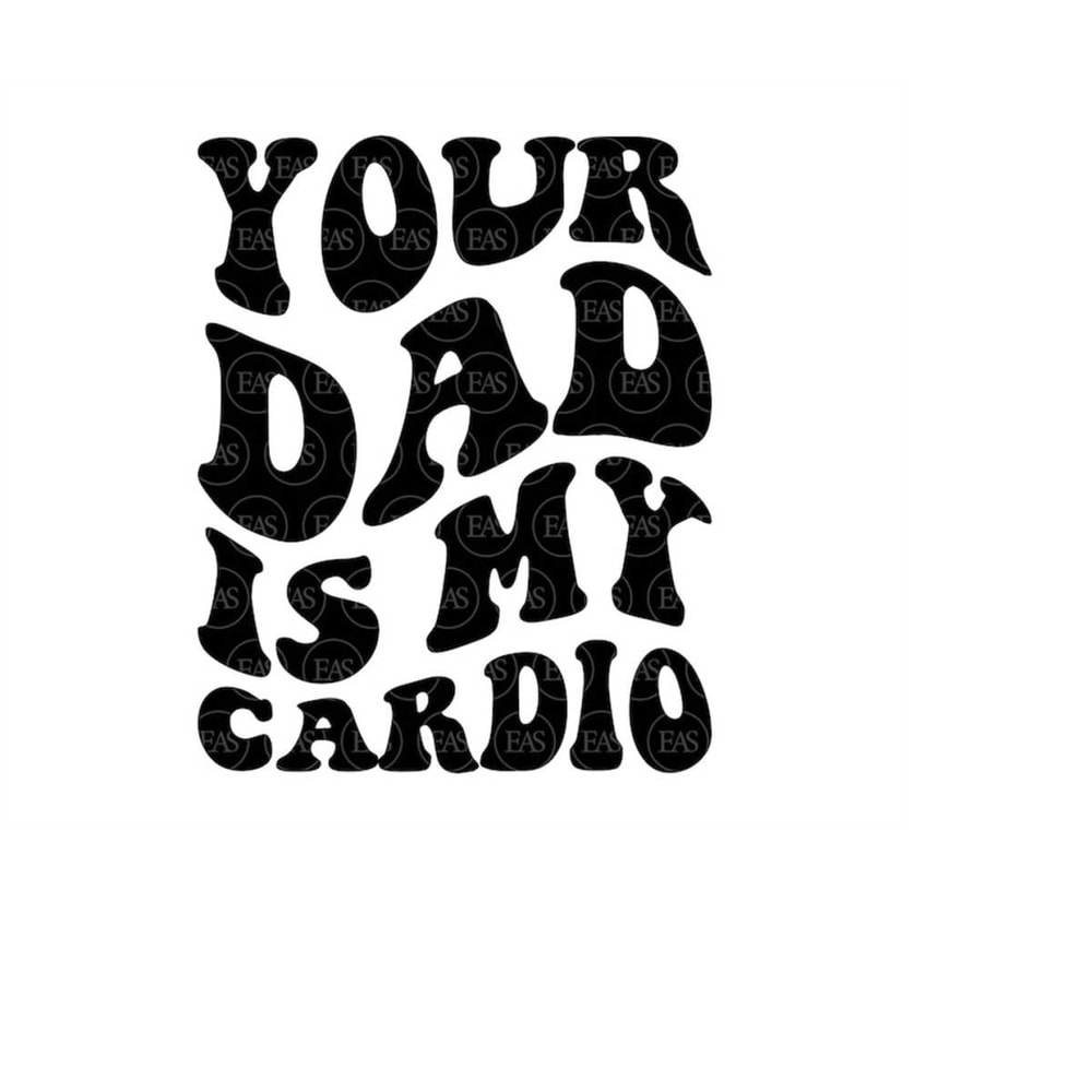 MR-4102023155355-your-dad-is-my-cardio-svg-dilf-svg-hot-mom-funny-erotic-image-1.jpg
