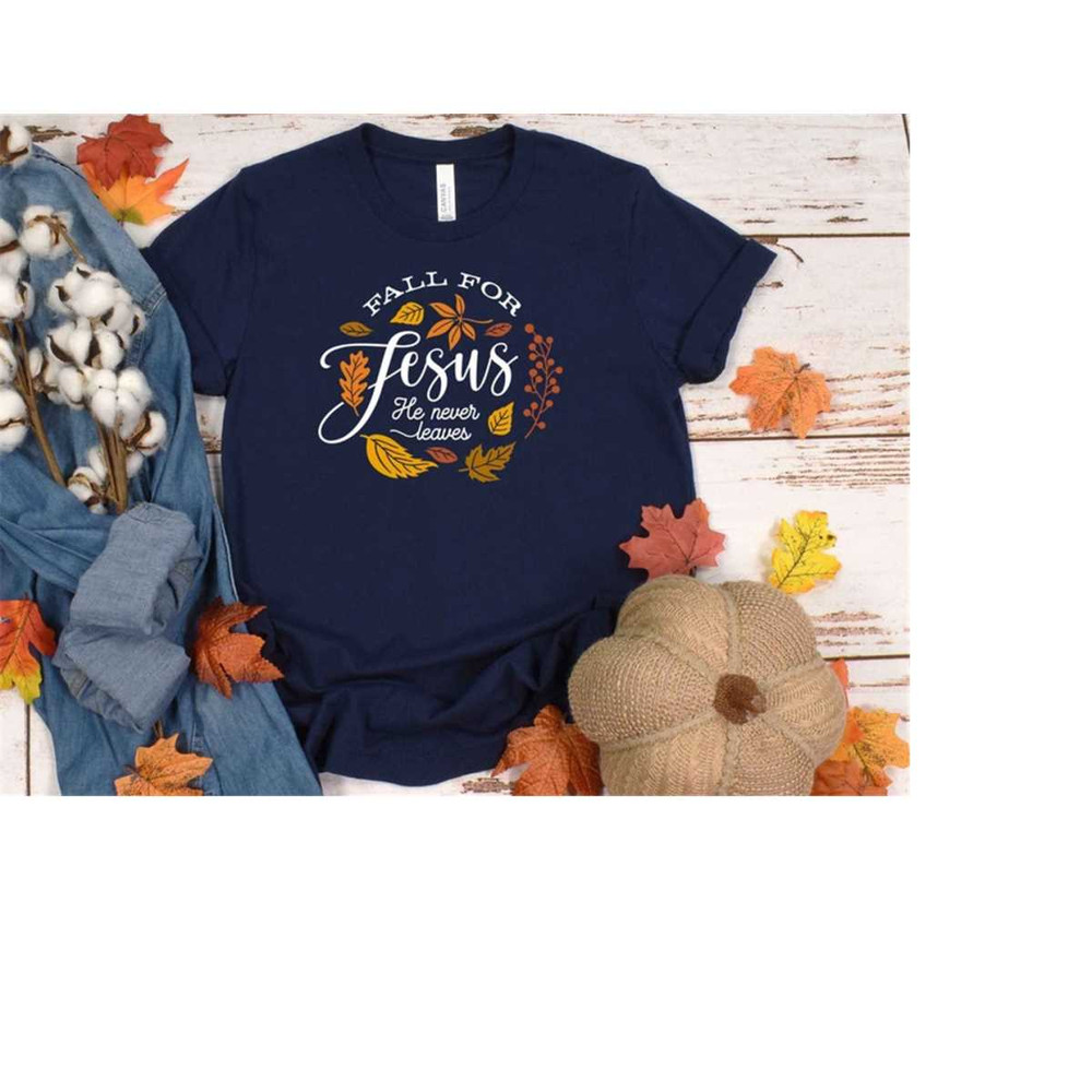 MR-410202316438-fall-for-jesus-he-never-leaves-shirtfall-shirtthanksgiving-image-1.jpg