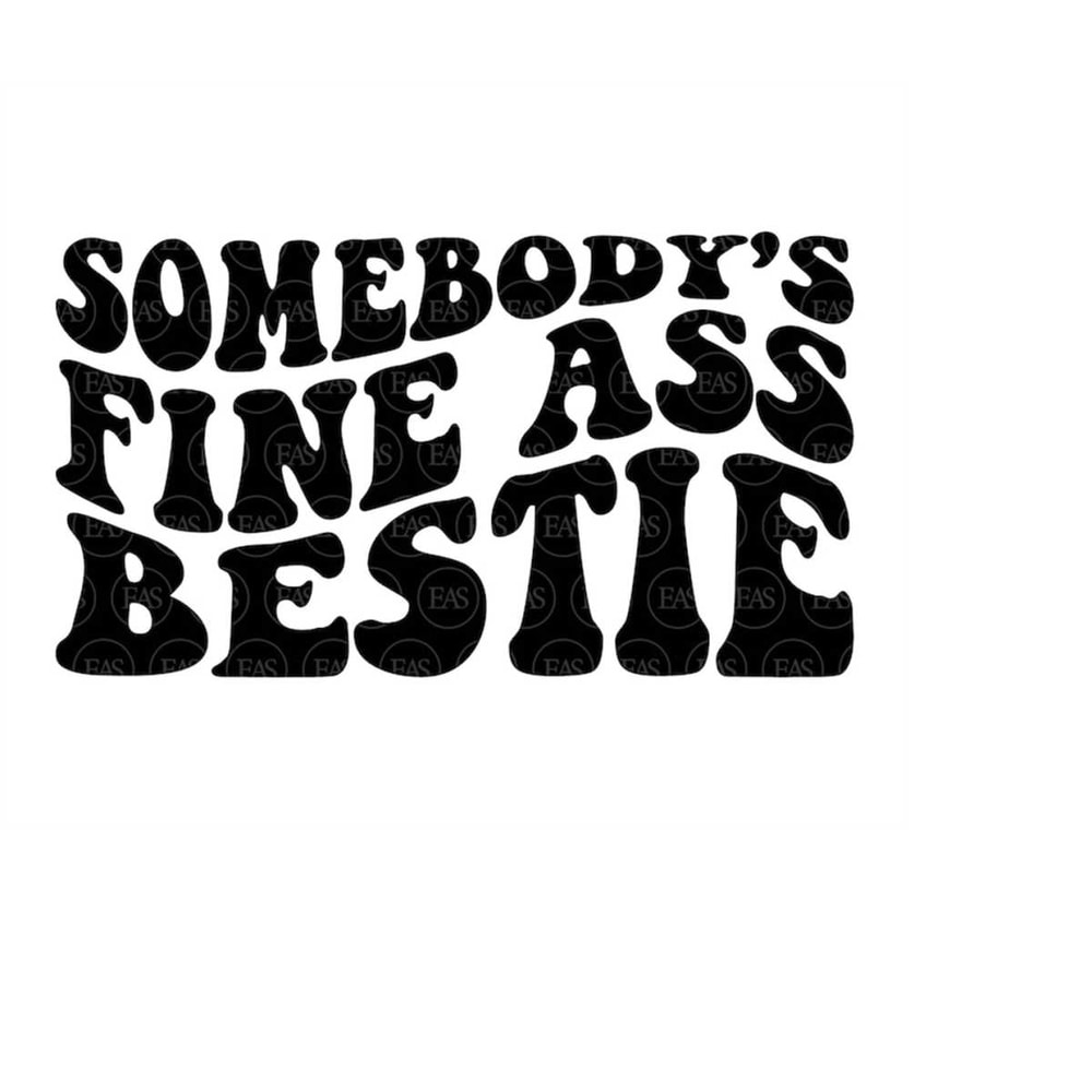 MR-4102023163741-somebodys-fine-ass-bestie-svg-best-friend-svg-funny-image-1.jpg