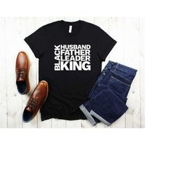 black husband father leader king, daddy shirt, fathers day shirt, gift for father, african daddy, daddy birthday shirt,