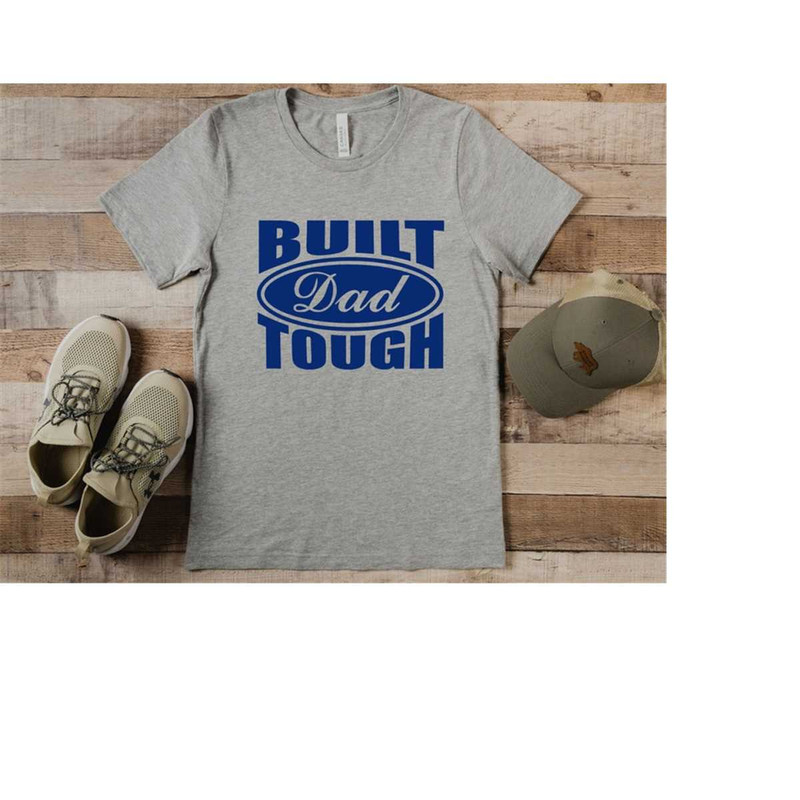 MR-4102023164443-built-dad-tough-shirt-fathers-day-shirt-new-dad-shirt-image-1.jpg