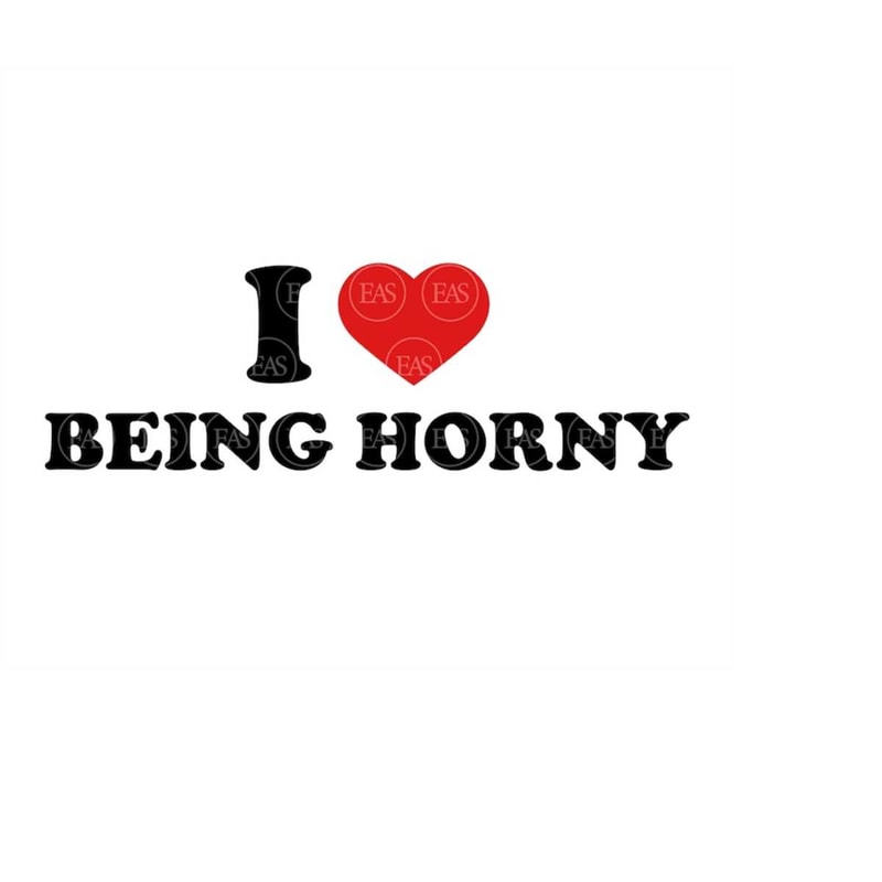 MR-4102023164528-i-love-being-horny-svg-i-love-sex-svg-vector-cut-file-for-image-1.jpg