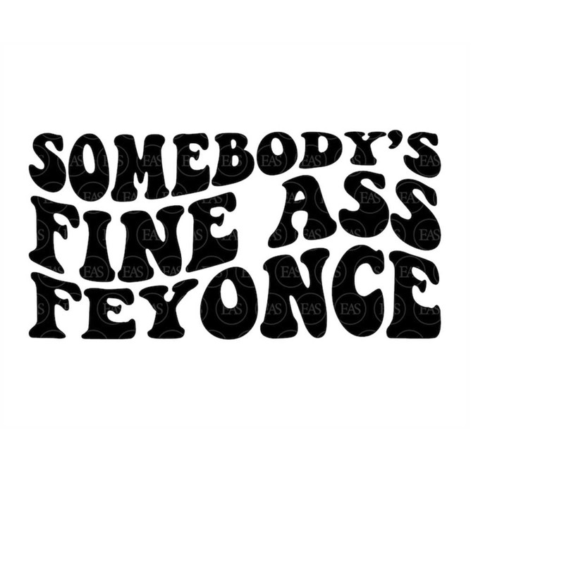 MR-410202316527-somebodys-fine-ass-feyonce-svg-fiancee-svg-engaged-image-1.jpg