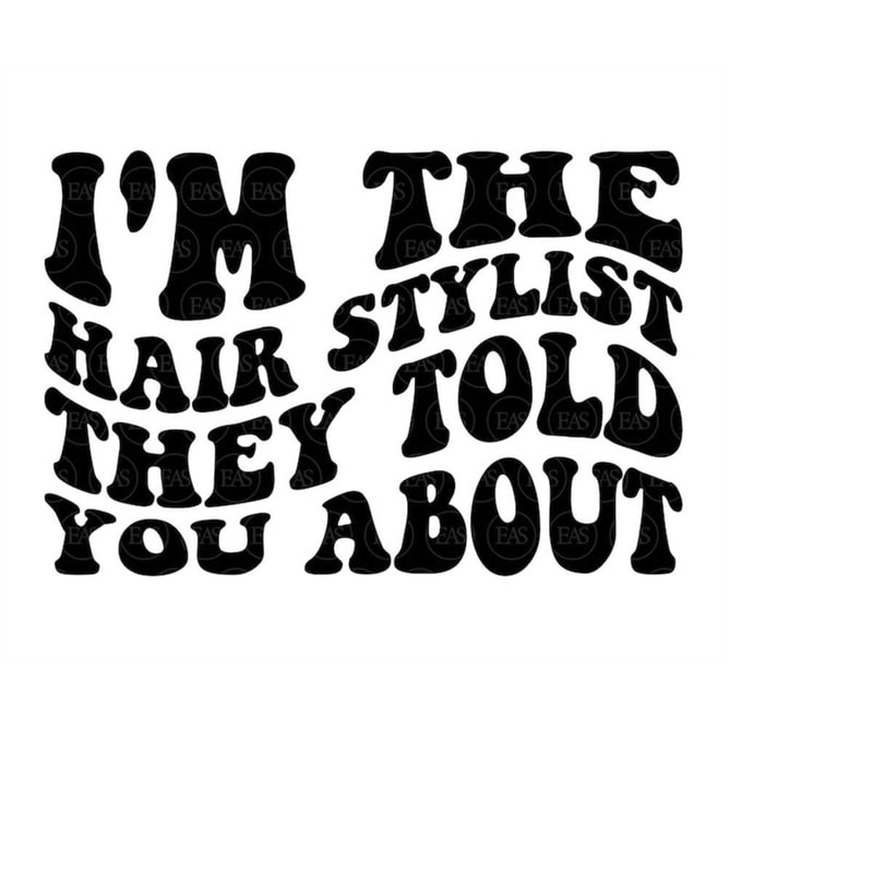 MR-410202317346-im-the-hair-stylist-they-told-you-about-svg-hair-stylist-image-1.jpg