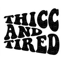 Thicc and Tired Svg, Thick Thighs Mom, Funny Gym Tee, Mother's Day Gift. Vector Cut file Cricut, Pdf Png Dxf, Silhouette