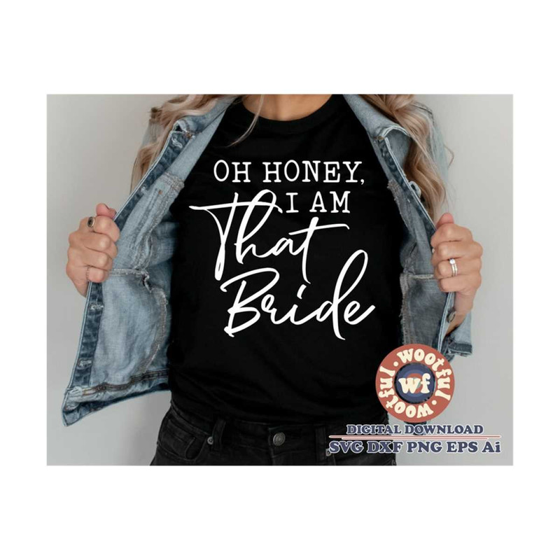 MR-4102023172021-oh-honey-i-am-that-bride-svg-bride-svg-bridesmaid-svg-image-1.jpg