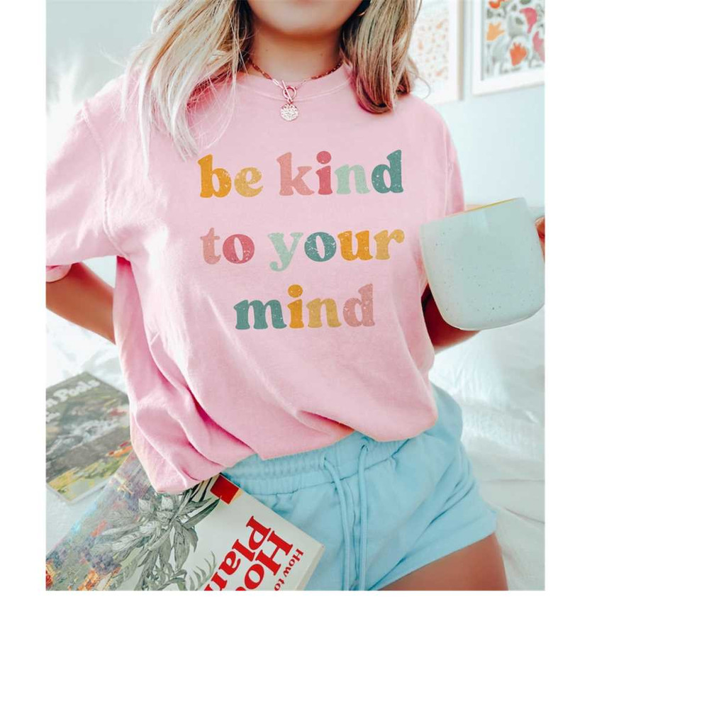 MR-4102023172359-be-kind-to-your-mind-shirt-trendy-retro-comfort-colors-blossom.jpg
