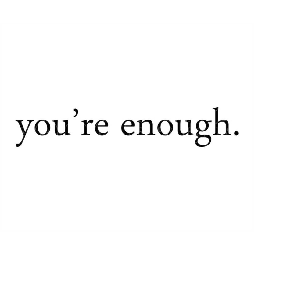 MR-4102023172515-you-are-enough-svg-positive-quote-svg-self-love-believe-in-image-1.jpg