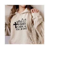 silly rabbit easter is for jesus hoodie, easter hoodie, easter family hoodie, christian easter hoodie, easter matching h