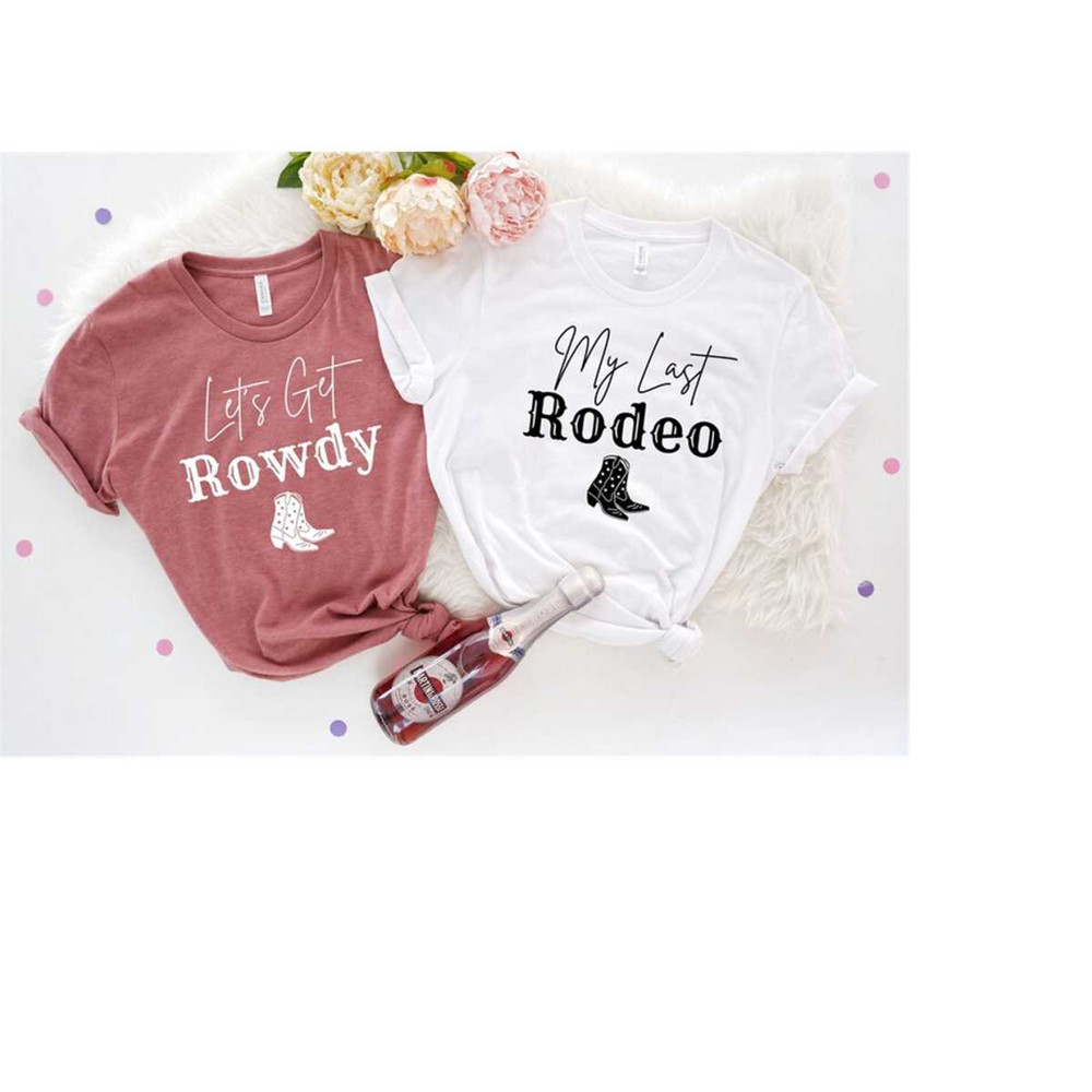 MR-4102023172642-my-last-rodeo-bride-shirt-lets-get-rowdy-bridesmaid-image-1.jpg