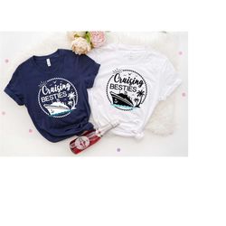 cruising besties shirt, friends cruise t-shirts, cruise ship shirt, girls trip,best friend vacation shirt, cruise shirt,
