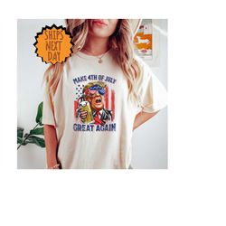 make 4th of july great again shirt, fourth of july t-shirt, trump 4th of july t-shirt, trump 2024, donald trump 2024, tr