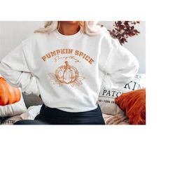 pumpkin spice sweatshirt, gift for fall, cute fall autumn sweater, pumpkin spices season, fall sweatshirt, pumpkin varsi