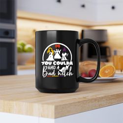 you coulda had a bad witch mug, bad witch, bad witch coffee and tea gift mug