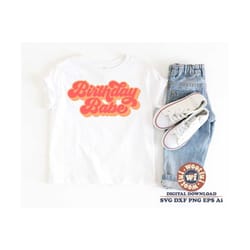 birthday babe svg, girls birthday svg, groovy birthday svg, its my birthday svg, children birthday svg, svg dxf eps ai p