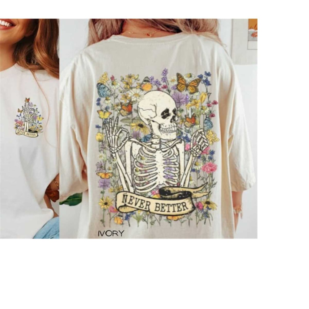 MR-410202317424-comfort-colors-never-better-skeleton-shirt-floral-skeleton-image-1.jpg