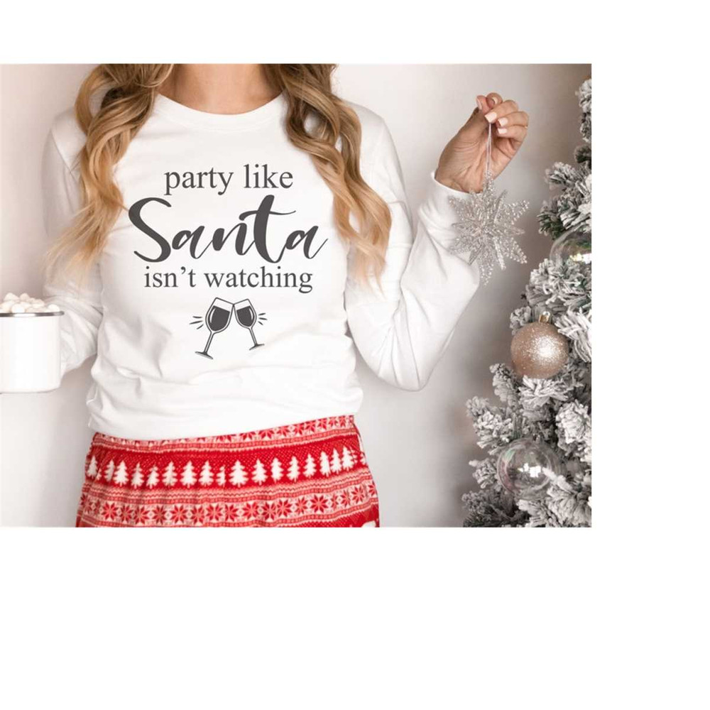 MR-4102023174336-party-like-santa-isnt-watching-svg-funny-christmas-image-1.jpg