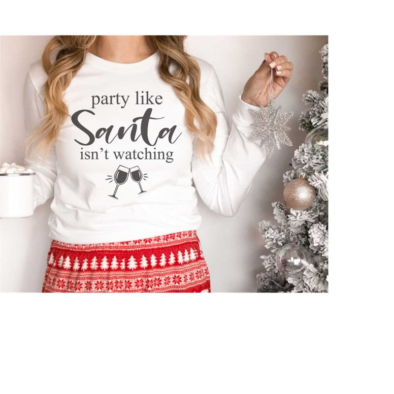MR-4102023174336-party-like-santa-isnt-watching-svg-funny-christmas-image-1.jpg
