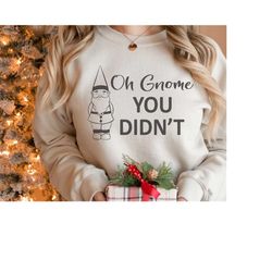 oh gnome you didn't svg, hanging with my gnomies svg, chillin with my gnomies svg, gnome svg, gnome shirt, christmas gno