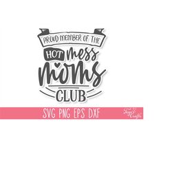 proud member of the hot mess moms club svg, funny mom svg, sarcastic mom svg, hot mess svg, momlife svg, bad mom svg, fu