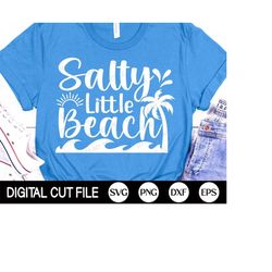 salty little beach svg, summer quote svg, beach life svg, salty beach svg, summer vacation shirt svg, png, svg files for