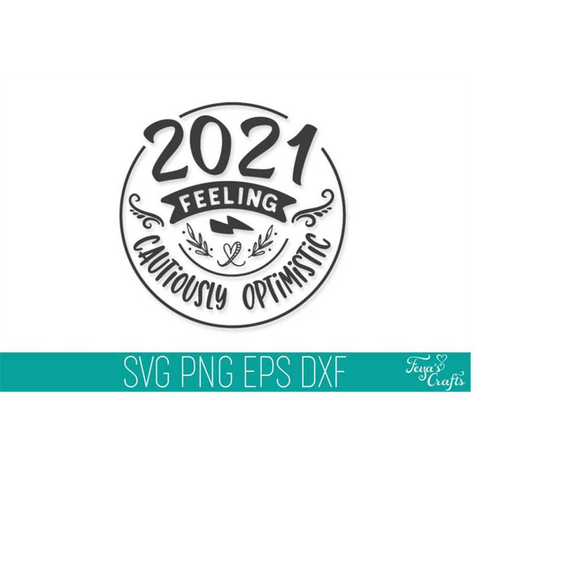 MR-4102023174646-2021-feeling-cautiously-optimistic-svg-cut-file-2021-svg-image-1.jpg