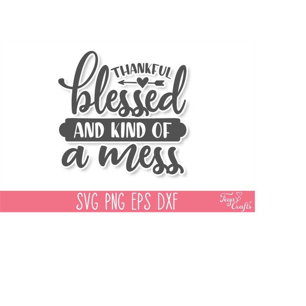 MR-4102023174714-thankful-blessed-and-kind-of-a-mess-svg-mom-life-svg-funny-image-1.jpg