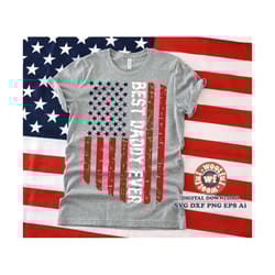 best daddy ever svg, grunge svg, father svg, father's day svg, dad svg, patriotic svg, usa flag svg, svg dxf eps ai png
