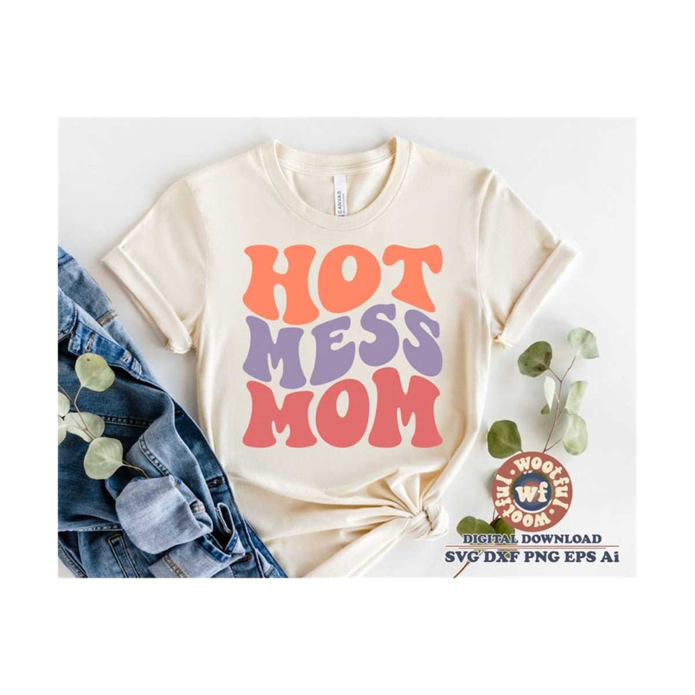 MR-410202317505-hot-mess-mom-svg-hot-mama-svg-mama-svg-mom-quote-wavy-image-1.jpg