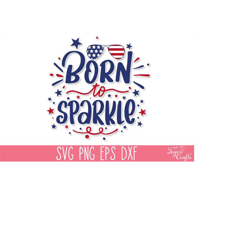 MR-4102023175028-born-to-sparkle-svg-cut-file-4th-of-july-svg-files-image-1.jpg