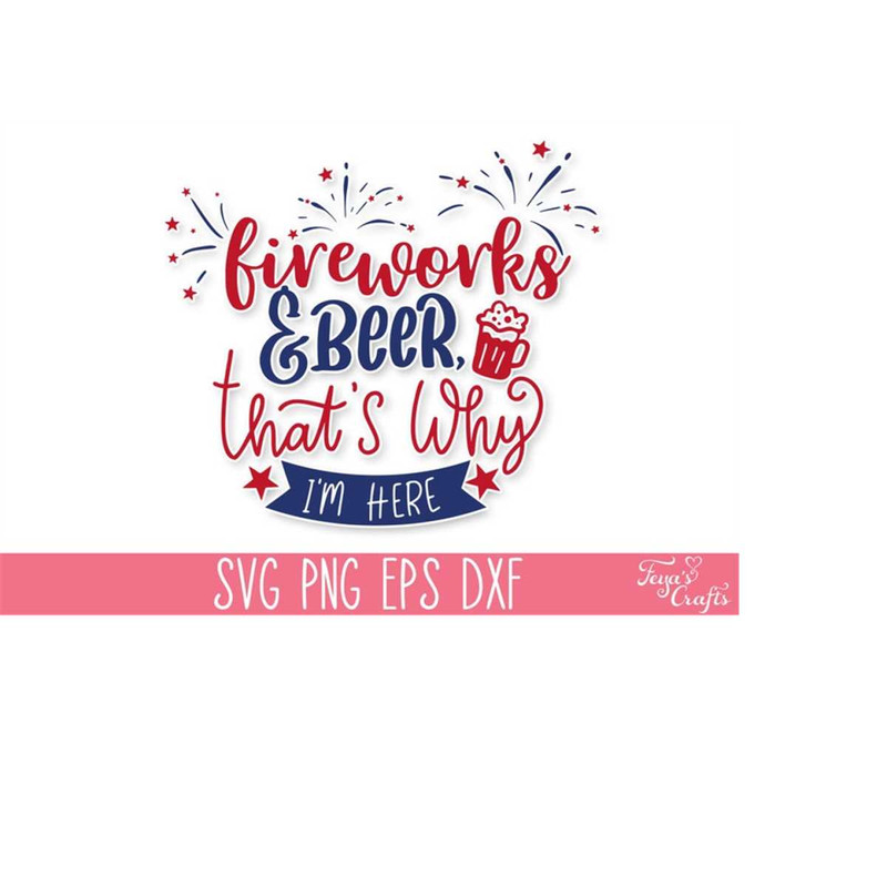 MR-4102023175322-fireworks-beer-thats-why-im-here-svg-cut-file-4th-image-1.jpg