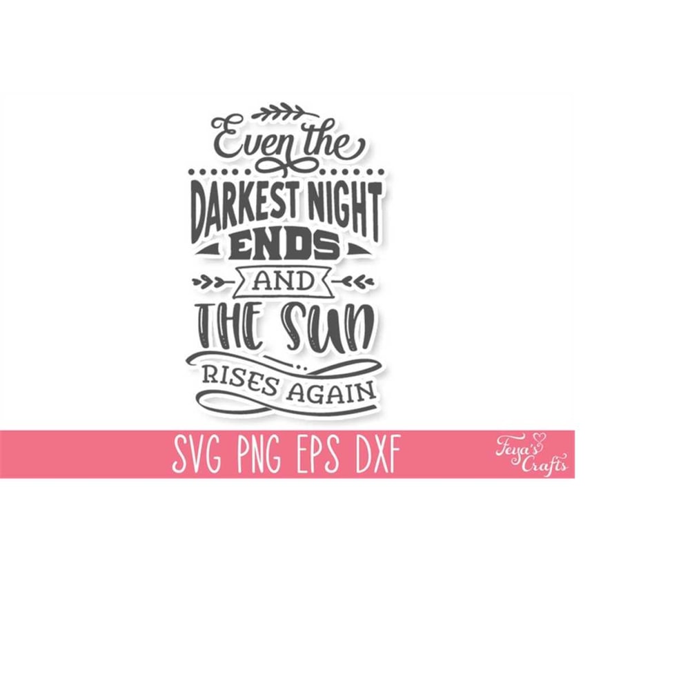MR-4102023175427-even-the-darkest-night-ends-svg-dxf-cut-files-inspirational-image-1.jpg