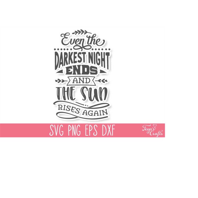 MR-4102023175427-even-the-darkest-night-ends-svg-dxf-cut-files-inspirational-image-1.jpg