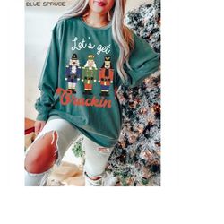 comfort colors let's get crackin' sweatshirt, nutcracker sweatee, christmas ornament, ugly sweater, vintage santa crew,
