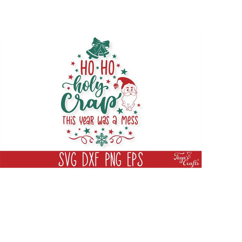 MR-410202318127-ho-ho-holy-crap-this-year-was-a-mess-svg-funny-christmas-image-1.jpg